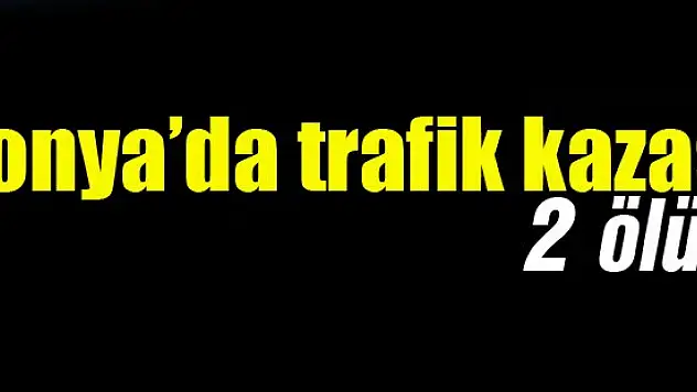 Konya'da trafik kazası: 2 ölü
