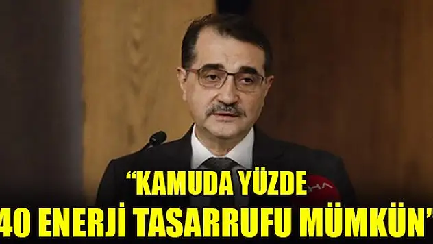 Bakan Dönmez: Kamuda yüzde 40 enerji tasarrufu mümkün
