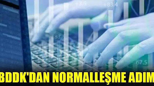 BDDK'dan normalleşme adımı