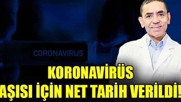 Koronavirüs aşısı için net tarih verildi!