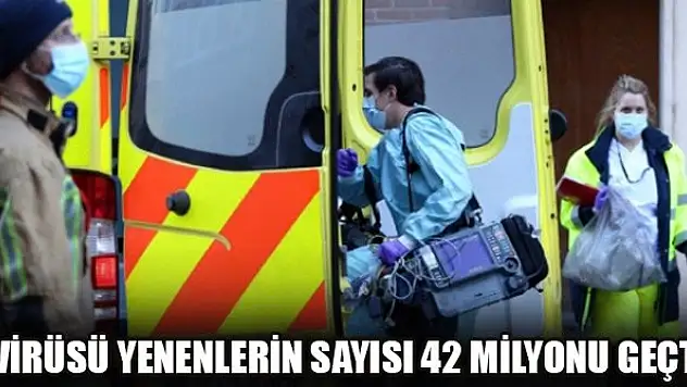 Virüsü yenenlerin sayısı 42 milyonu geçti