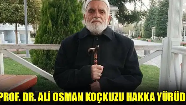 Prof. Dr. Ali Osman Koçkuzu vefat etti