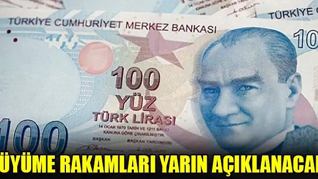 Büyüme rakamları yarın açıklanacak