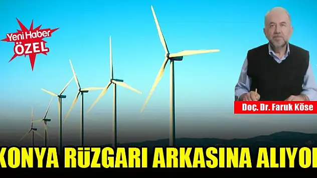 Konya rüzgarı arkasına alıyor