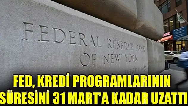 Fed, kredi programlarının süresini 31 Mart'a kadar uzattı