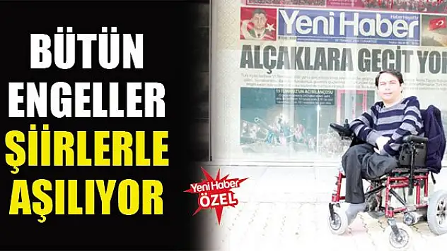 Bütün engeller şiirlerle aşılıyor
