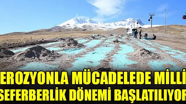 Erozyonla mücadelede milli seferberlik dönemi başlatılıyor