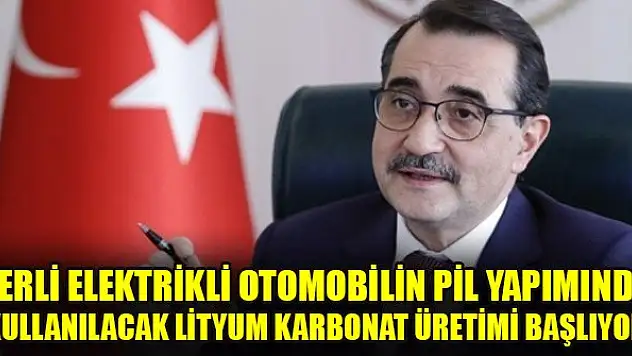Yerli elektrikli otomobilin pil yapımında kullanılacak lityum karbonat üretimi başlıyor