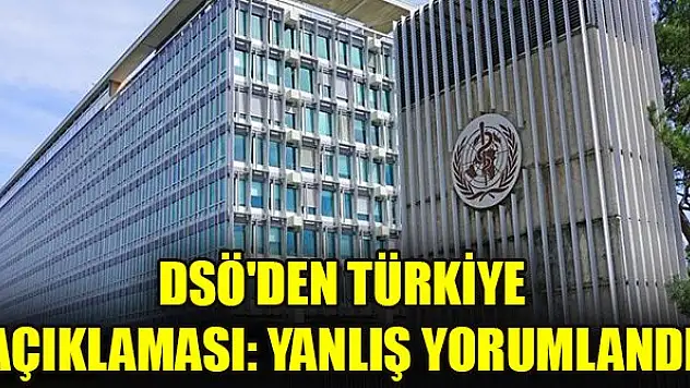 DSÖ'den Türkiye açıklaması: Yanlış yorumlandı