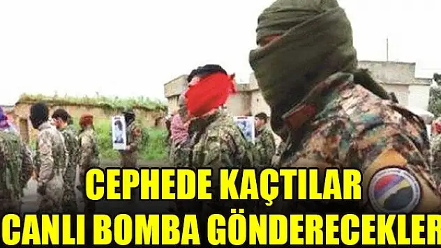 Cephede kaçtılar canlı bomba gönderecekler
