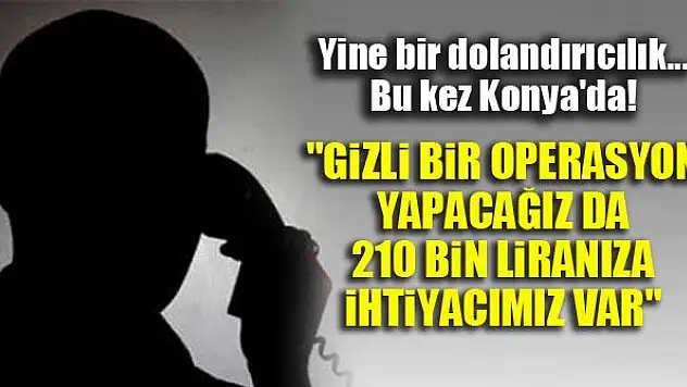 Konya'da emekli öğretmenin 210 bin lirasının dolandırdılar!