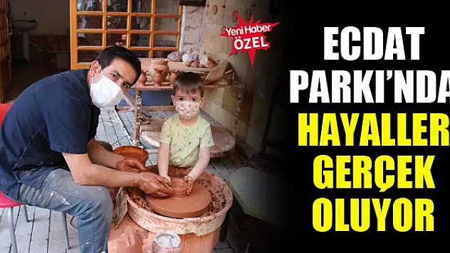 Ecdat Parkı'nda hayaller gerçek oluyor