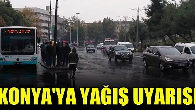 Konya'ya yağış uyarısı