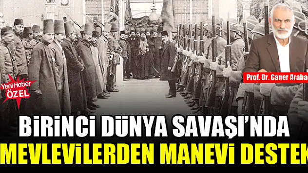 Birinci Dünya Savaşı'nda Mevlevilerden manevi destek