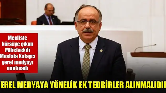 Kalaycı: Yerel medyaya yönelik ek tedbirler alınmalıdır