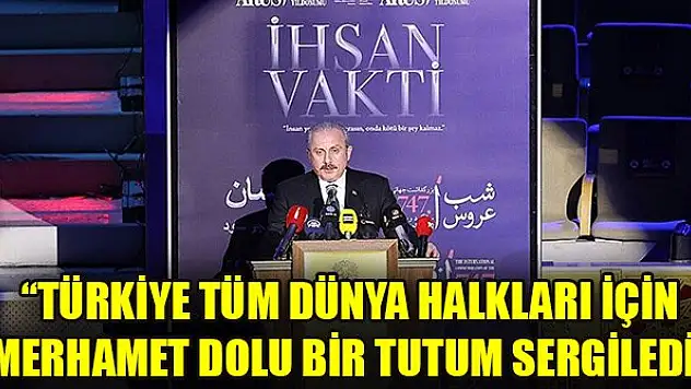 TBMM Başkanı Şentop: Türkiye tüm dünya halkları için merhamet dolu bir tutum sergiledi