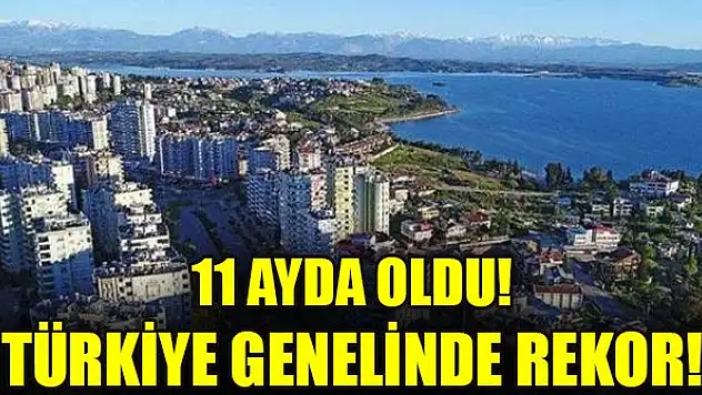 11 ayda oldu! Türkiye genelinde rekor!