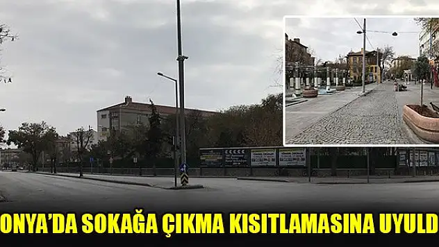 Konya'da sokağa çıkma kısıtlamasına uyuldu