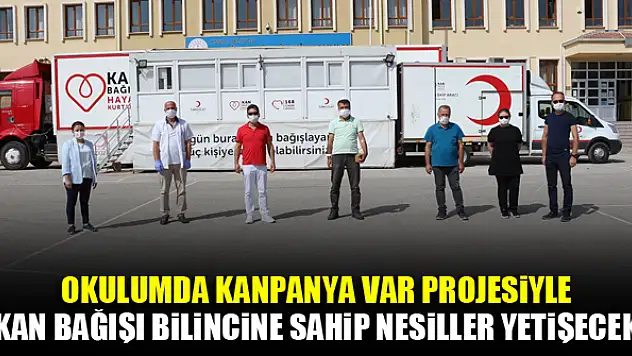 'Okulumda KANpanya var' projesiyle kan bağışı bilincine sahip nesiller yetişecek