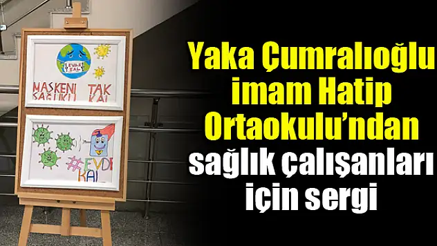 İmam Hatip Ortaokulu'ndan sağlık çalışanları için sergi
