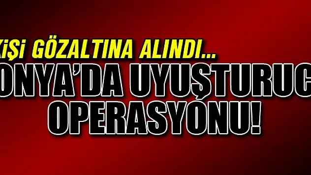 Akşehir'de uyuşturucu operasyonu