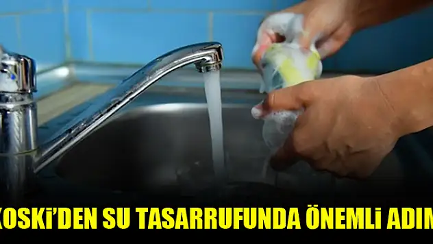 KOSKİ'den su tasarrufunda önemli adım