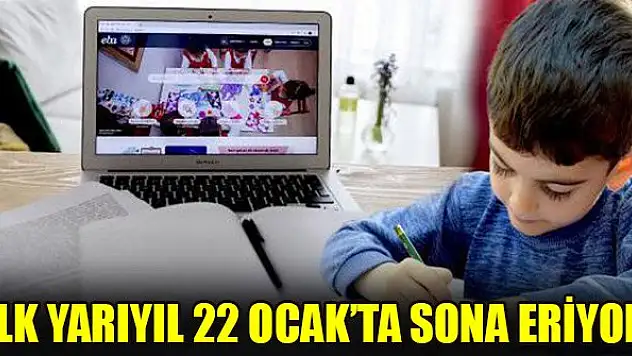 İlk yarıyıl 22 Ocak'ta sona eriyor