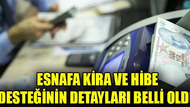Esnafa kira ve hibe desteğinin detayları belli oldu