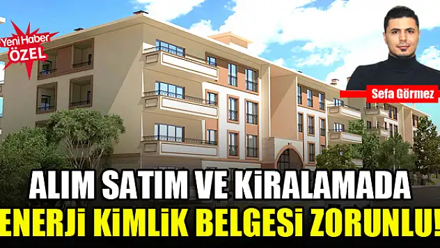 Alım satım ve kiralamada enerji kimlik belgesi zorunlu!