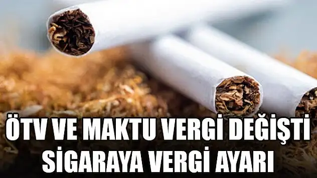 Sigarada ÖTV düştü, maktu vergi arttı