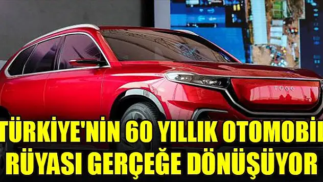 Türkiye'nin 60 yıllık otomobil rüyası gerçeğe dönüşüyor