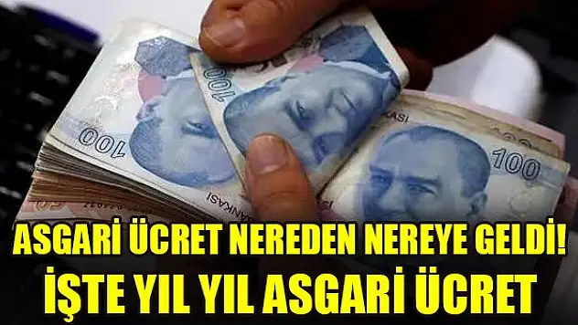 Asgari ücret nereden nereye geldi! İşte yıl yıl asgari ücret