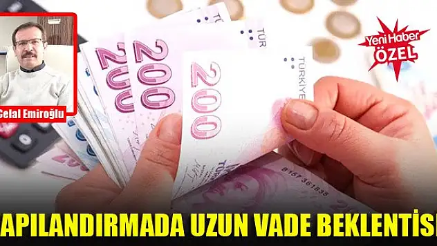 Yapılandırmada uzun vade beklentisi!