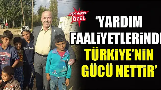 'Yardım faaliyetlerinde Türkiye'nin gücü nettir'