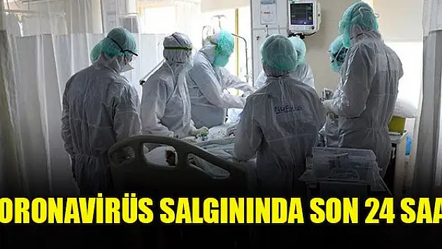 Koronavirüs salgınında son 24 saat