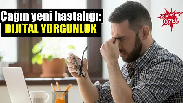 Çağın yeni hastalığı: Dijital yorgunluk
