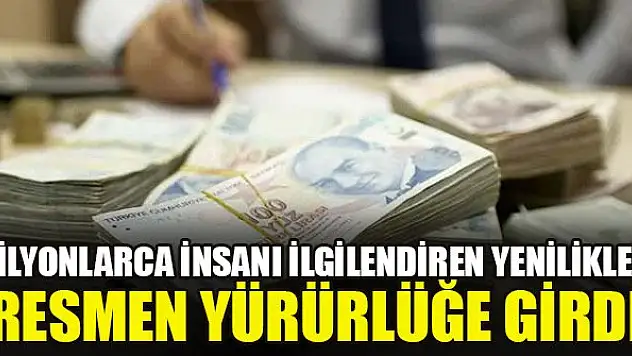 Milyonlarca insanı ilgilendiren yenilikler! Resmen yürürlüğe girdi