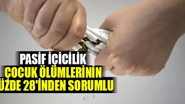 Pasif içicilik çocuk ölümlerinin yüzde 28'inden sorumlu