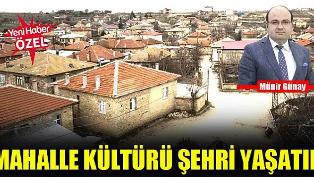 Mahalle kültürü şehri yaşatır