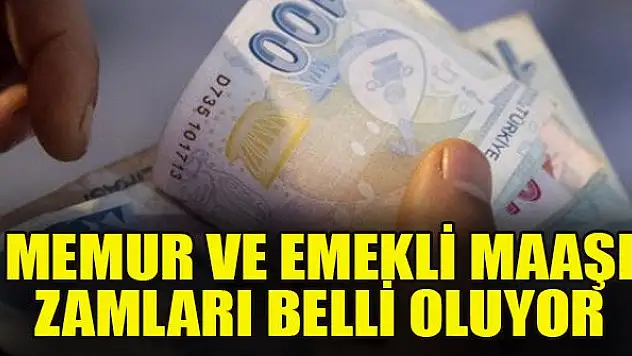 Memur ve emekli maaşı zamları belli oluyor
