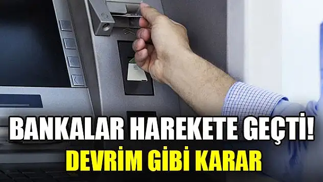 Bankalar harekete geçti! Devrim gibi karar