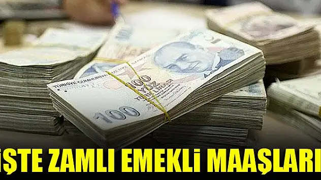 İşte zamlı emekli maaşları!