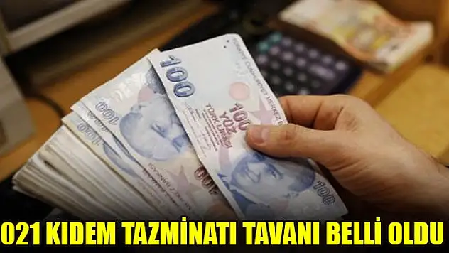 2021 Kıdem tazminatı tavanı belli oldu