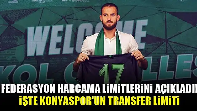 Federasyon harcama limitlerini açıkladı! İşte Konyaspor'un transfer limiti