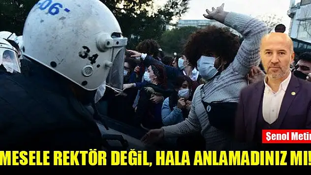 Şenol Metin: Mesele rektör değil, hala anlamadınız mı!