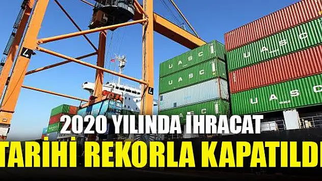 2020 yılında ihracat tarihi rekorla kapatıldı