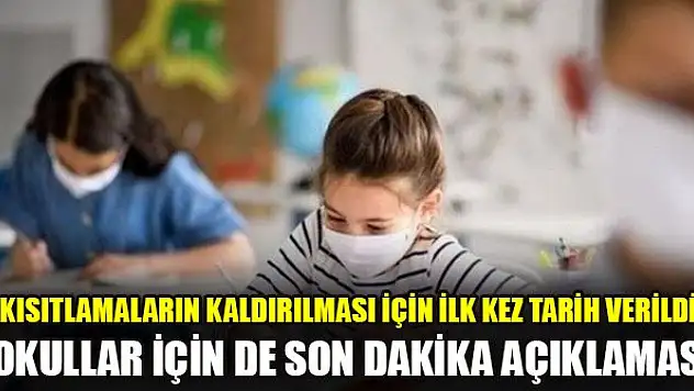 Kısıtlamaların kaldırılması için ilk kez tarih verildi! Okullar için de son dakika açıklaması