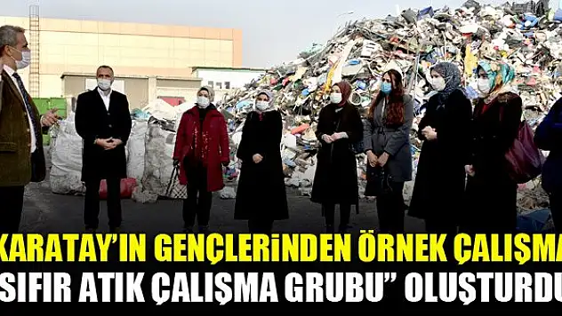 Karatay'ın gençlerinden örnek çalışma: 'Sıfır Atık Çalışma Grubu' oluşturdu