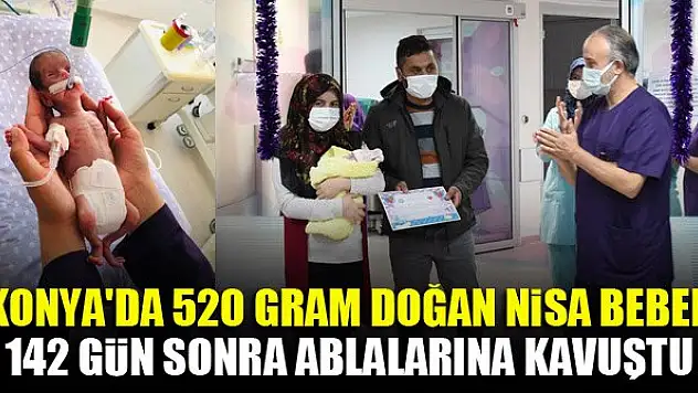Konya'da 520 gram doğan Nisa bebek 142 gün sonra ablalarına kavuştu
