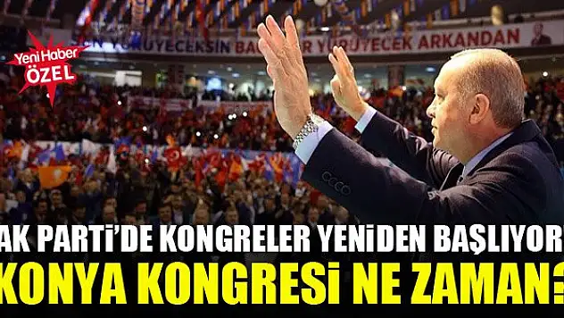 AK Parti'de kongreler yeniden başlıyor! Konya kongresi ne zaman?